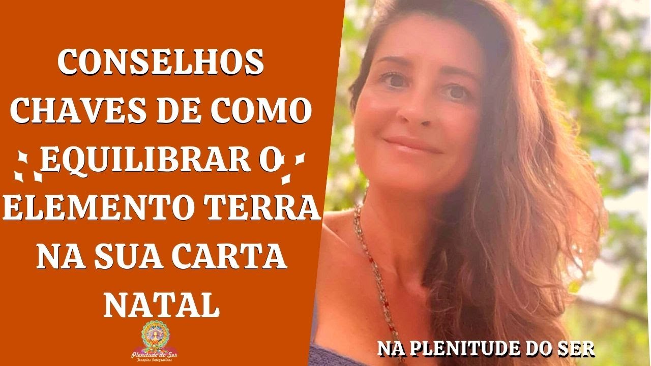 CONSELHOS CHAVES DE COMO EQUILIBRAR O ELEMENTO TERRA NA SUA CARTA NATAL