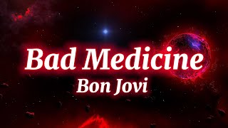 Bon Jovi - Bad Medicine (Lyrics)