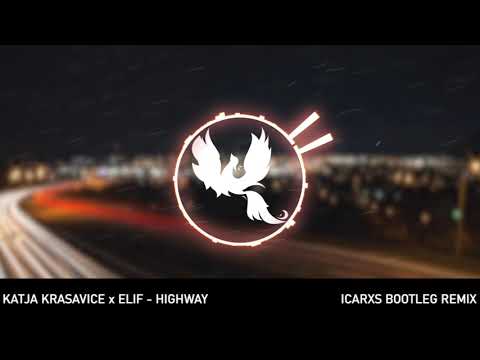 KATJA KRASAVICE x ELIF - HIGHWAY (ICARXS REMIX)
