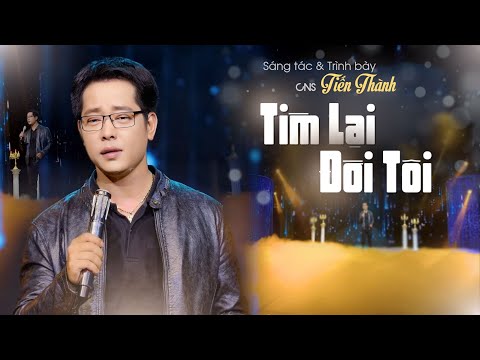 Tìm lại đời tôi - Tiến Thành