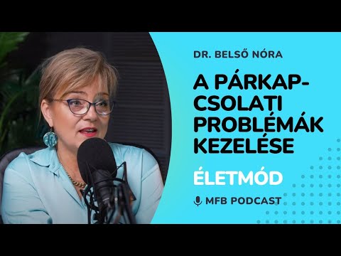 MFB Podcast - Beszélgetés Dr. Belső Nóra pszichiáterrel a párkapcsolati problémákról és kezelésükről