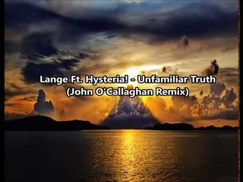 Lange ft. Hysteria! - Unfamiliar Truth (John O'Callaghan Remix)