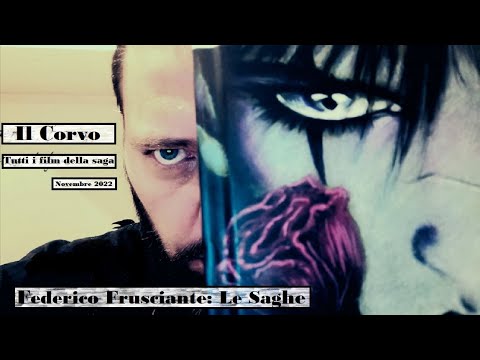 Federico Frusciante: Le saghe - Il Corvo (Tutti i film) - Novembre 2022
