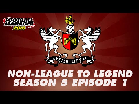 Non-League to Legend - Season 5 Episode 1 - Football Manager 2016 [FM16] LLM Let's Play