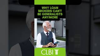 Why Loan Brokers Can't Be Generalists Anymore
