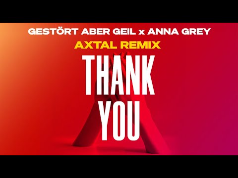 Gestört aber GeiL x Anna Grey - Thank You (AXTAL Remix)