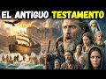 La Increíble Historia Del Antiguo Testamento Desde La Creación Del Mundo Hasta El Exilio De Israel