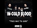 In Cold Blood - "This Has To End" (Official Video)