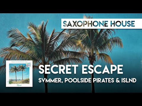 Sax House | svmmer, Poolside Pirates & ISLND - Secret Escape