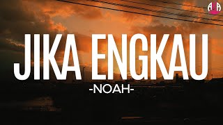 NOAH - Jika Engkau || Lirik
