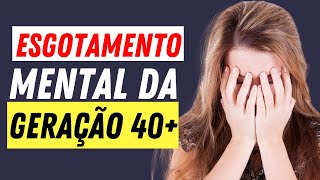 Como superar a exaustão e ansiedade da Geração 40+ SEM Desespero