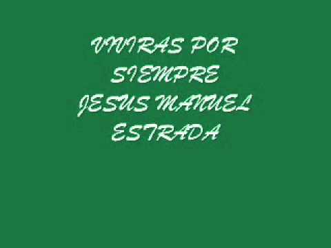 Viviras por Siempre   Jesús Manuel Estrada
