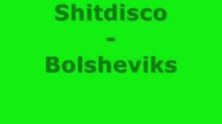 Shitdisco - Bolsheviks