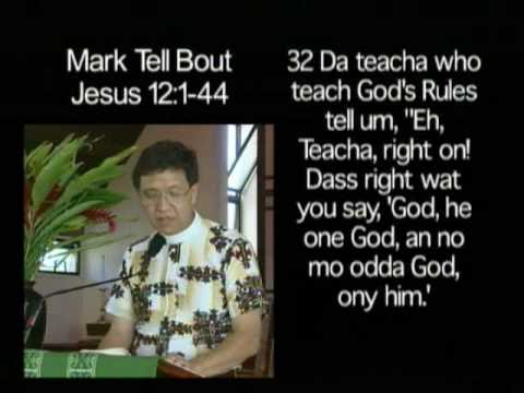 Da Hawaii Pidgin Bible, Mark Tell Bout Jesus 12:1-44