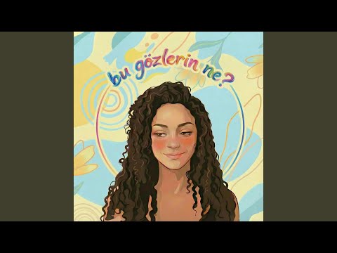 bu gözlerin ne?