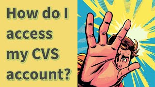 How do I access my CVS account?