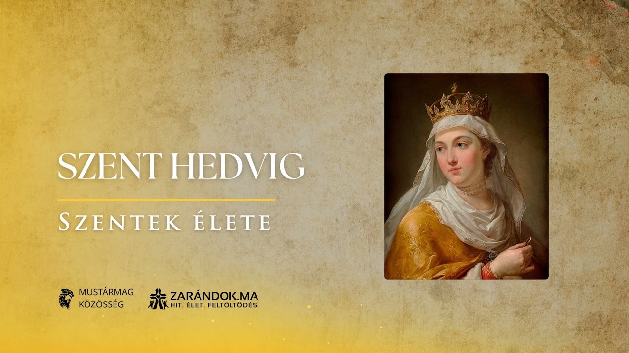 Szent Hedvig: Királyi méltóság, evangéliumi alázat – Szentek élete