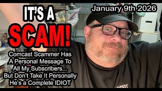 IT'S A SCAM! COMCAST SCAMMER Has A Message to My Subscribers, But Don't Worry... He's an IDIOT! HA!