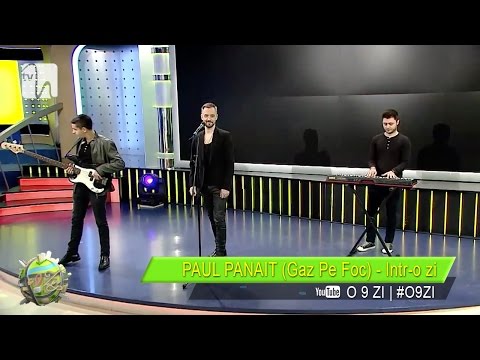 PAUL PANAIT (Gaz Pe Foc) - Intr-o zi | O 9 ZI