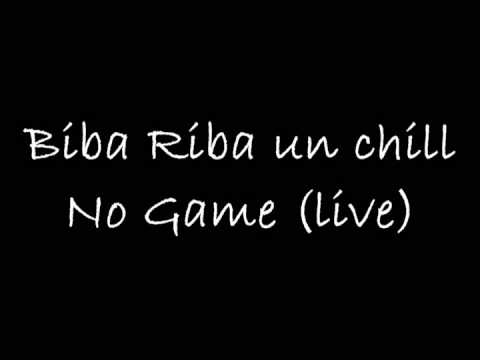 Biba riba un chill - No Game (live)