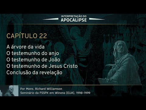 Interpretação do Apocalipse - Capítulo 22 (Por D. Richard Williamson)