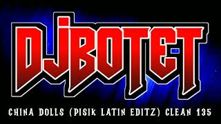 Download lagu DjBotet R- China Dolls (Pisik Latin Editz) Clean 135bpm mp3