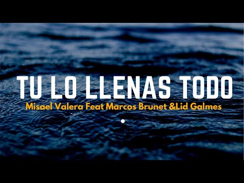 Tu Lo Llenas Todo Misael Valera Ft. Marcos Brunet Y Lid Galmes (Video Oficial)