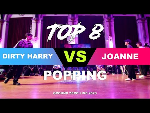 Dirty Harry Vs Joanne | TOP 8 Popping | Ground Zero Live 2023