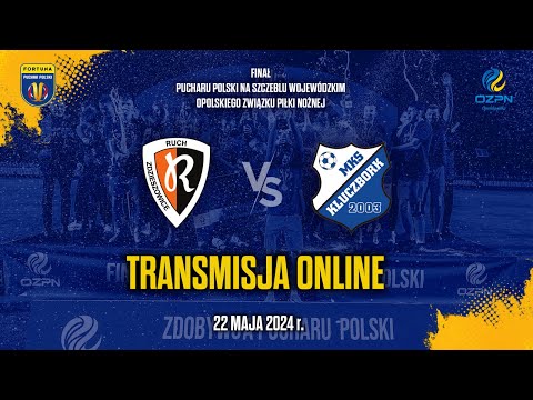 FINAŁ WOJEWÓDZKIEGO PUCHARU POLSKI: RUCH ZDZIESZOWICE - MKS KLUCZBORK