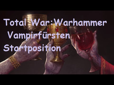 Total War Warhammer: Infovideo (German) Starposition Vampirfürsten
