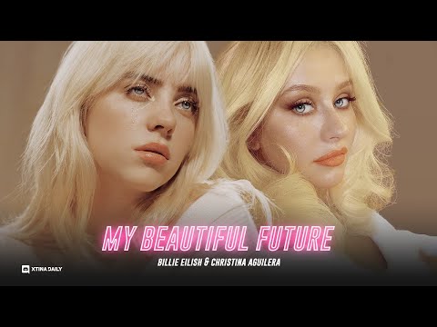 Billie Eilish, Christina Aguilera - My Beautiful Future (Mashup)