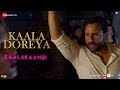 Kaala Doreya Kaalakaandi Saif Ali Khan Neha Bhasin Sameer Uddin