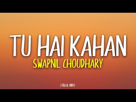 SWAPNIL CHOUDHARY -TU HAI KAHAN | Lyrical Video | Unied Studios