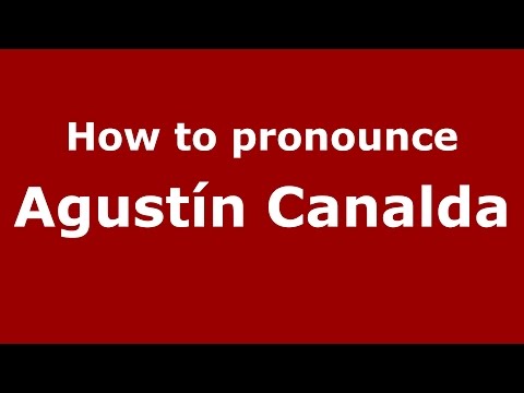 How to pronounce Agustín Canalda (Spanish/Argentina) - PronounceNames.com