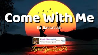 Come With Me - EX Battalion | Lyrics 🎶