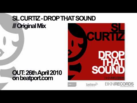 SL Curtiz - Drop That Sound (Original Mix)