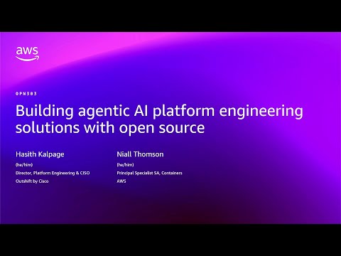 AWS re:Invent 2025 - Building agentic AI platform engineering solutions with open source (OPN303)