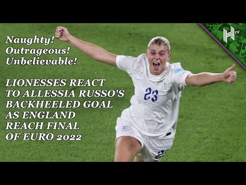 Naughty! Outrageous! A Joke! Lionesses react to Alessia Russo's INCREDIBLE backheeled goal