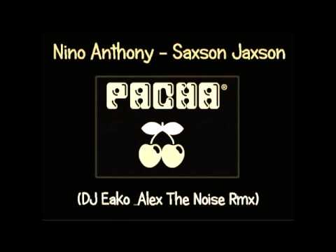 Nino Anthony - Saxon Jaxson (DJ Eako & Alex The Noise Remix)