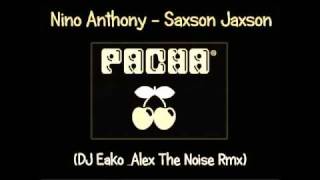 Nino Anthony - Saxon Jaxson (DJ Eako & Alex The Noise Remix)