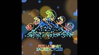 Pete Lazonby - Sacred Cycles (Nicolas Agudelo Remix)