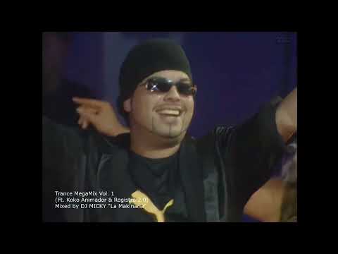 Trance MegaMix Vol. 1 (Ft. Koko Animador & Registro 2.0) - [ DJ MICKY ''La Makinaria'' ]