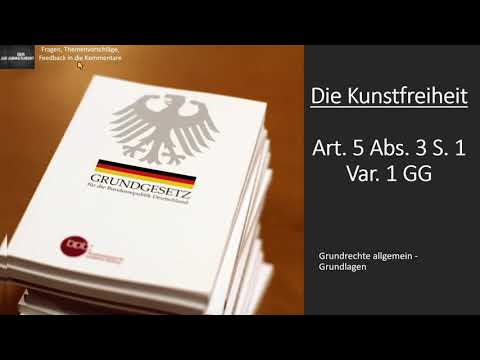 Die Kunstfreiheit Art.  5 Abs.  3 S. 1 Var. 1 GG I Grundrechte Grundlagen 18