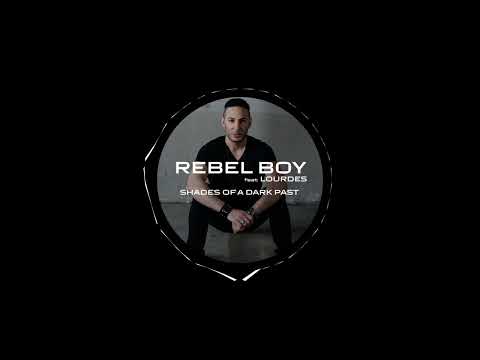 Rebel Boy - Shades Of A Dark Past feat. Lourdes (Original Mix)