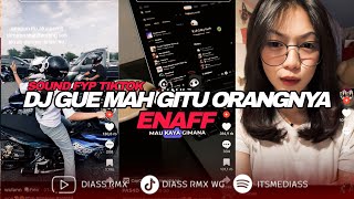 Download lagu DJ GUE MAH GITU ORANGNYA ENAFF (BOOTLEG) | DIASS WG mp3
