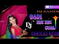 GADI JHUK JHUK CHAL(_ROSHAN RAVATE SANJANA RAVATE ( DHOLKI REMIX SONG )DJ BHAI99 DJ SANDY.. 🎧..