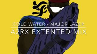 Major Lazer - Cold Water (A2RX Extented Mix)