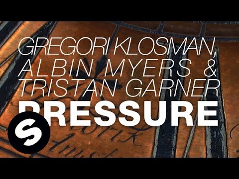 Gregori Klosman, Albin Myers & Tristan Garner - Pressure (Original Mix)