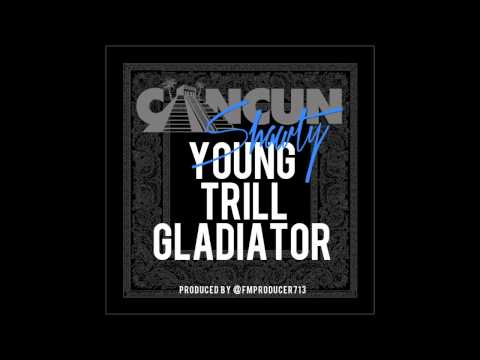Cancun Shawty "YOUNG TRILL GLADIATOR"