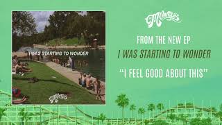 The Mowgli&#39;s - &quot;I Feel Good About This&quot; (I Was Starting to Wonder EP)